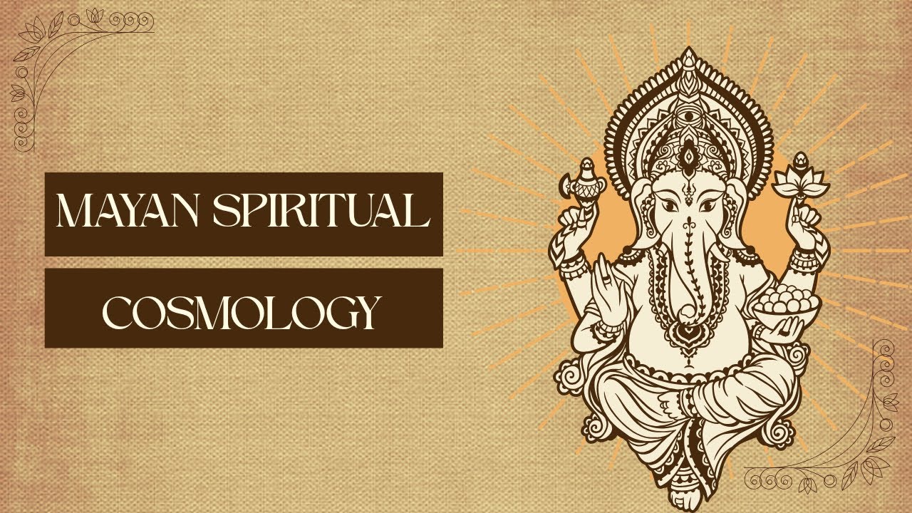 Mayan Spiritual Cosmology That Will Blow Your Mind