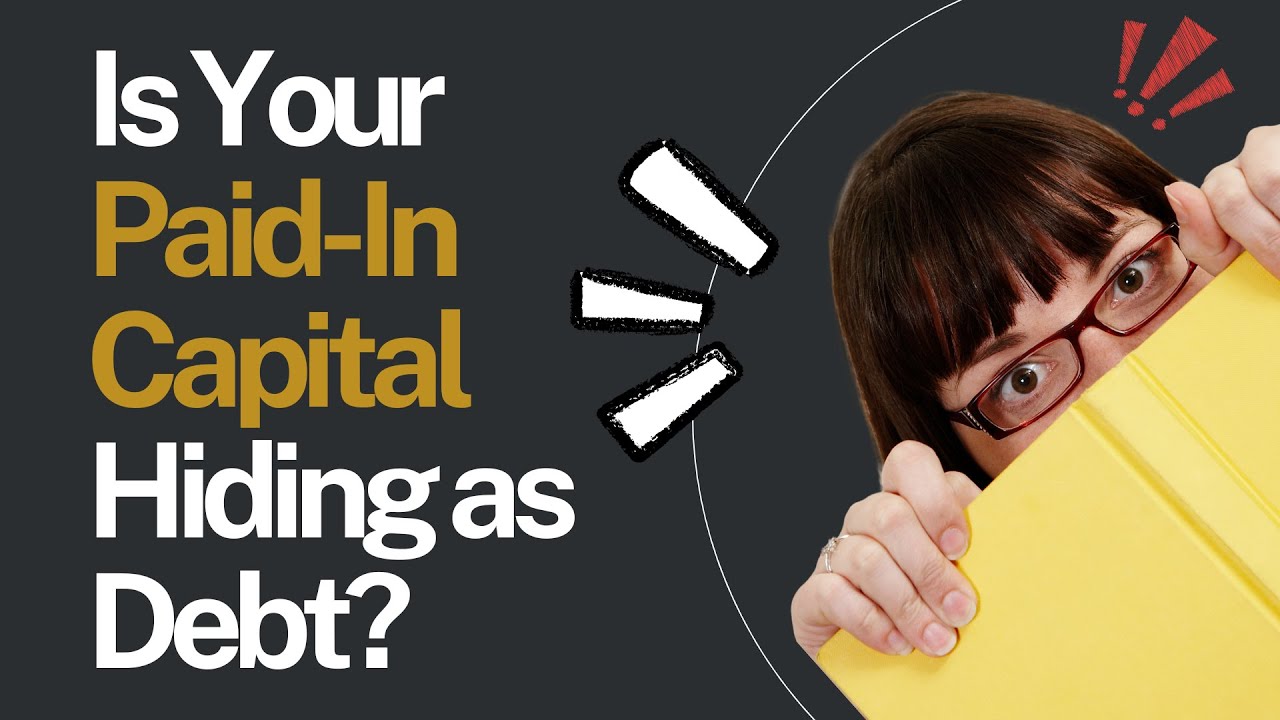 Is Your Paid-In Capital Hiding as Debt?