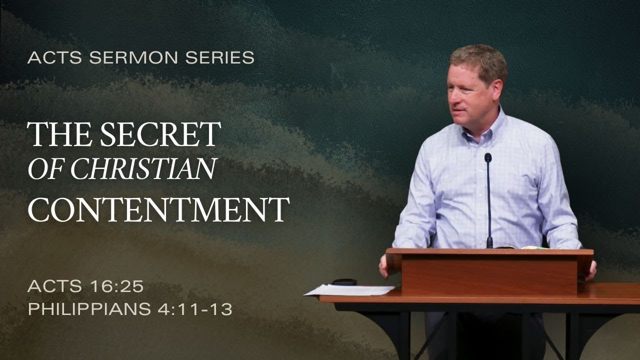 The Secret of Christian Contentment (Acts 16:25 and Philippians 4:11-13) | Sermon by Andy Davis