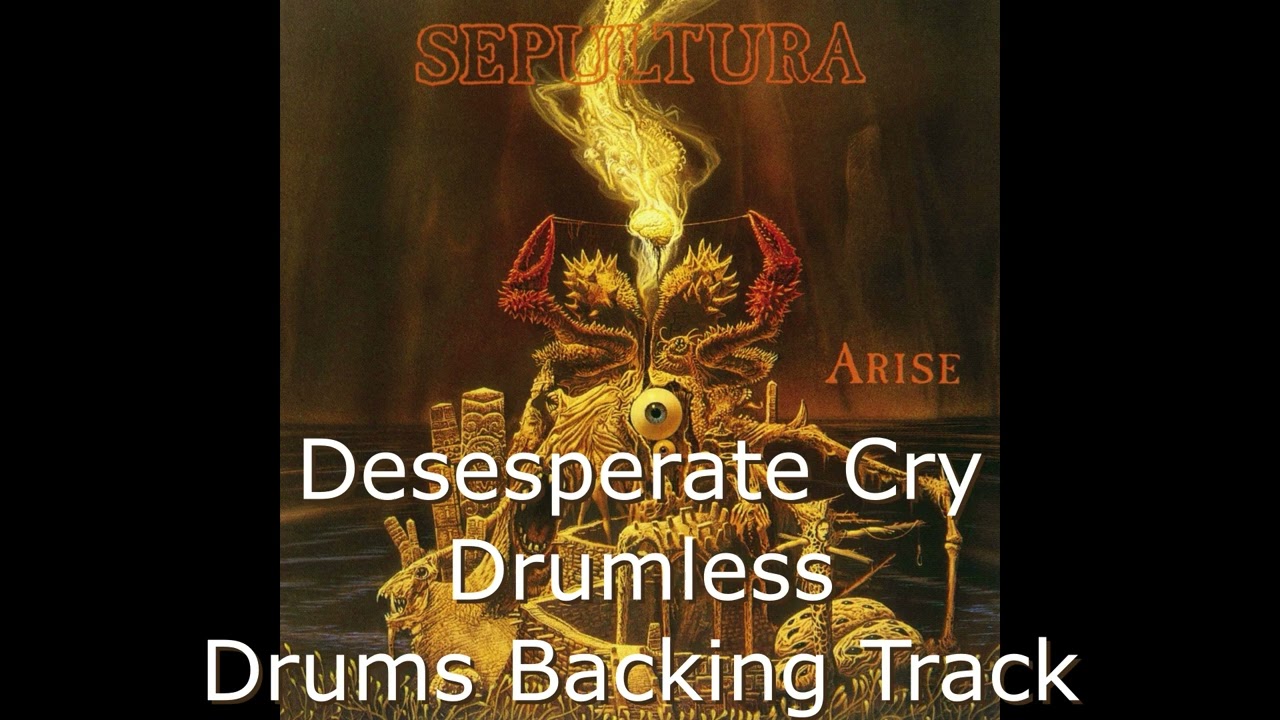 Sepultura - Desesperate Cry [Drumless - Drums Backing Track]