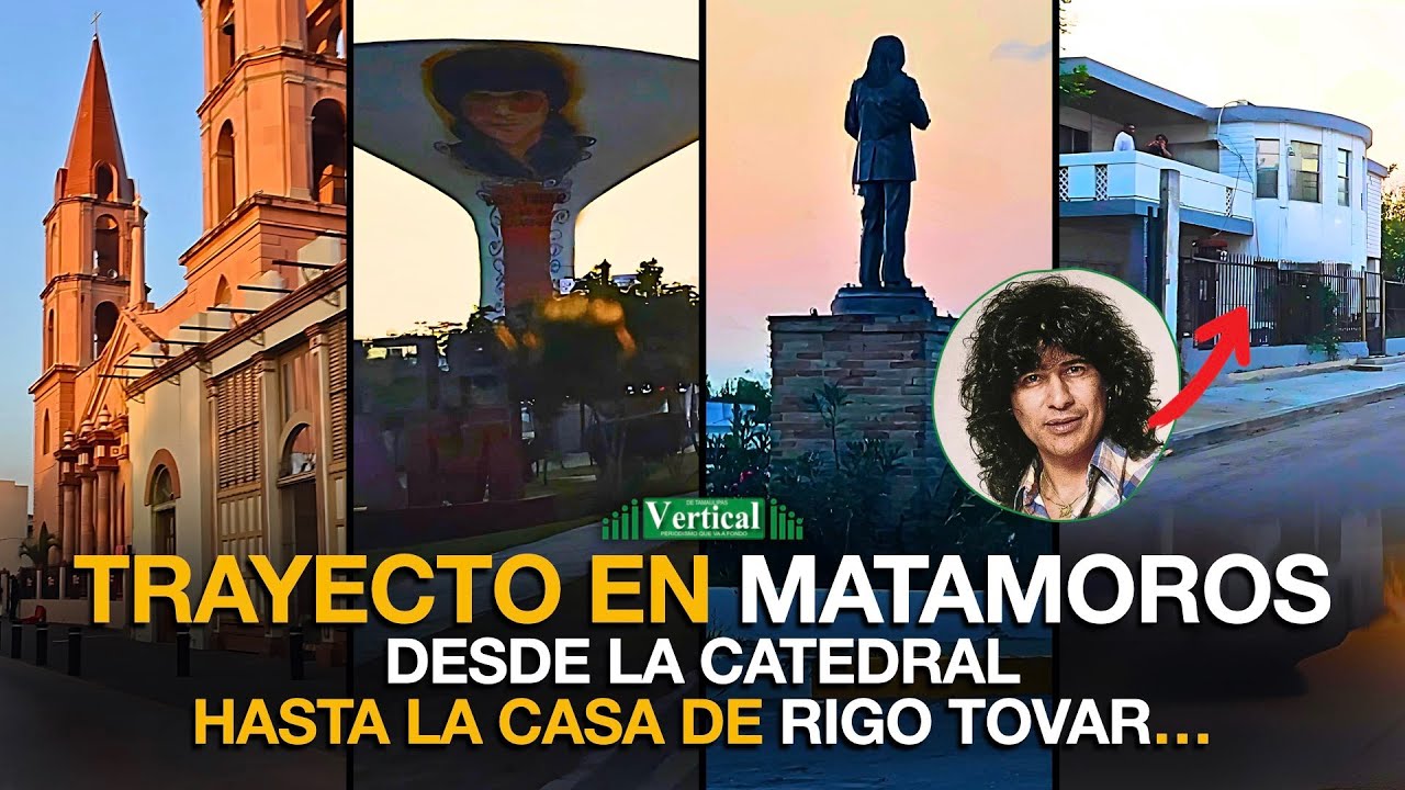 TRAYECTO EN MATAMOROS DESDE LA CATEDRAL HASTA LA CASA DE RIGO TOVAR…