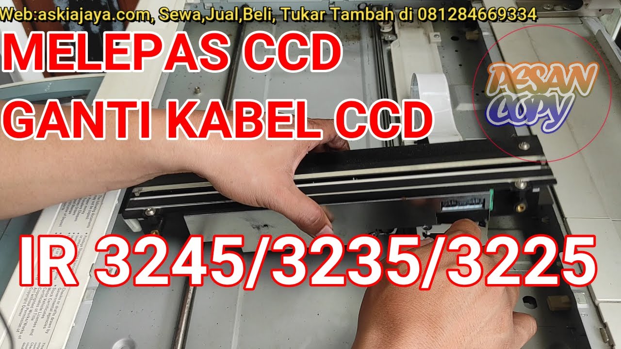 MUDAH DAN AMAN BONGKAR CCD,KABEL CCD IR 3245/3235/3225