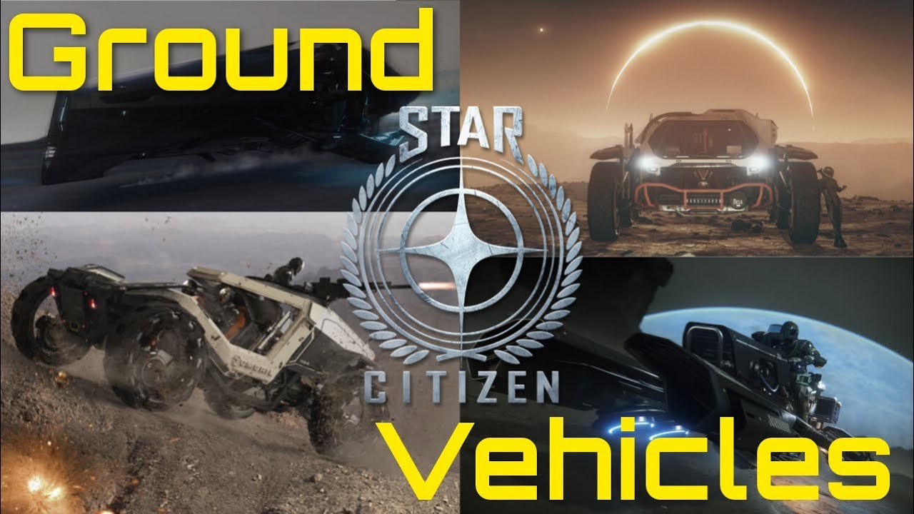 Star Citizen: Ground Vehicles Explained - Without the Numbers