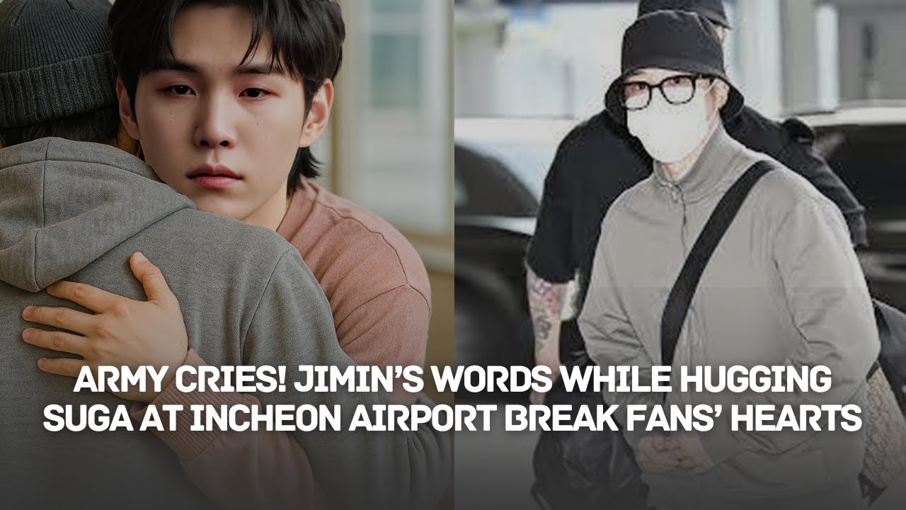 ARMY Cries! JIMIN’s Words While Hugging Suga at Incheon Airport Break Fans’ Hearts