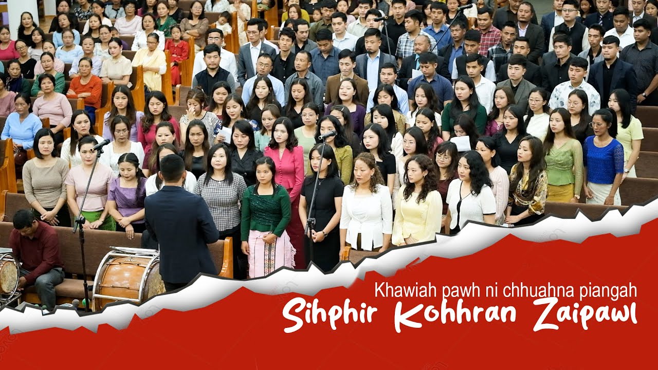 Sihphir Kohhran Zaipawl - Khawiah pawh ni chhuahna piangah