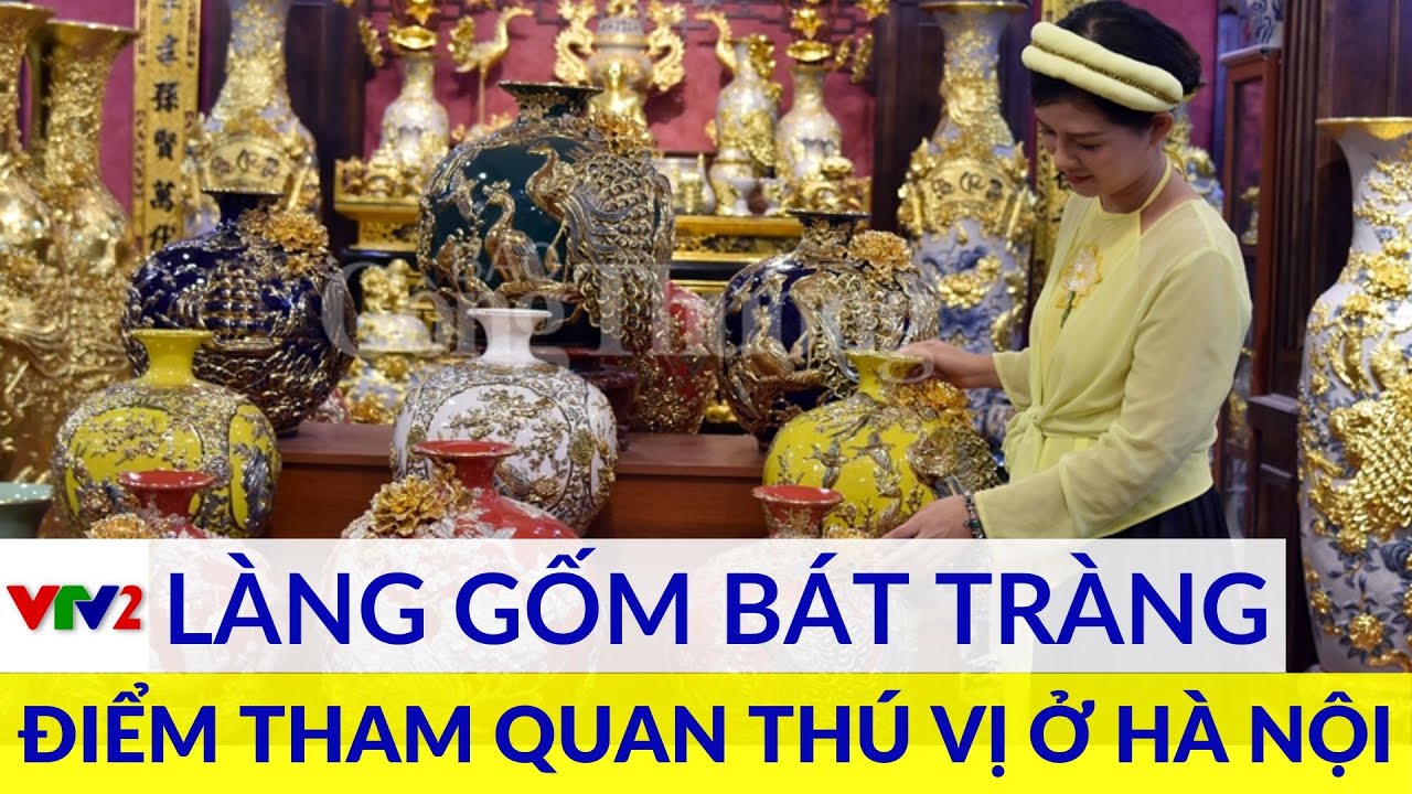 Làng gốm Bát Tràng – điểm tham quan siêu thú vị ở Hà Nội |VTV2