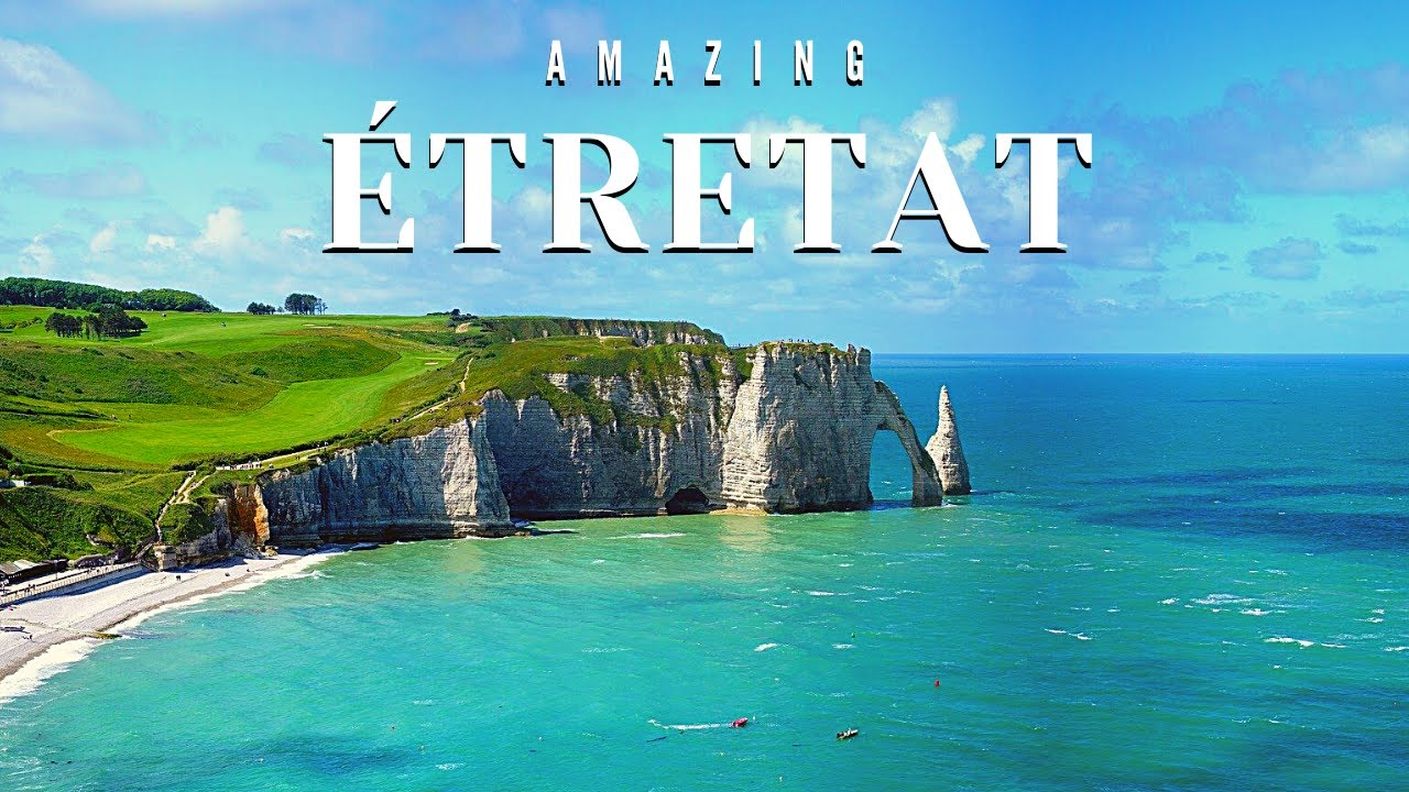 Etretat France | The Best Of Etretat France | Tourism & Travel Guide Video | Beach, Cliffs Normandy
