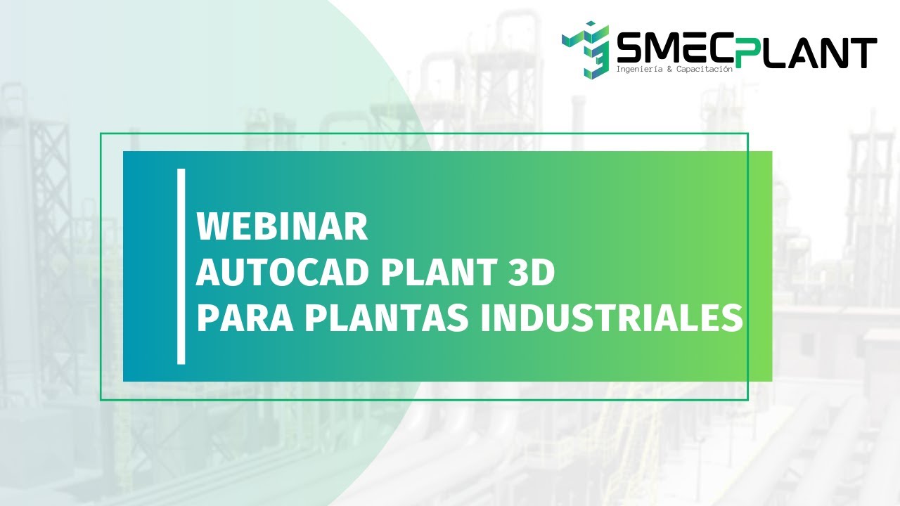 Webinar: AutoCAD Plant 3D para Plantas Industriales