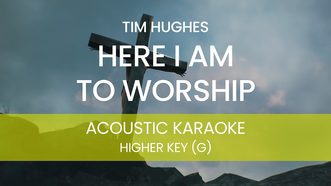 Tim Hughes - Here I Am to Worship (Acoustic Karaoke/ Backing Track) [HIGHER KEY - G]