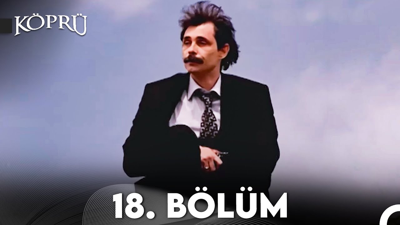 Köprü 18. Bölüm (Uzun Versiyon)