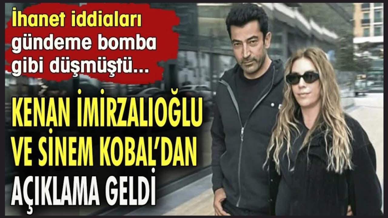 KENAN İMİRZALIOĞLU VE SİNEM KOBAL'DAN AÇIKLAMA GELDİ. İHANET İDDİALARI GÜNDEME BOMBA GİBİ DÜŞMÜŞTÜ