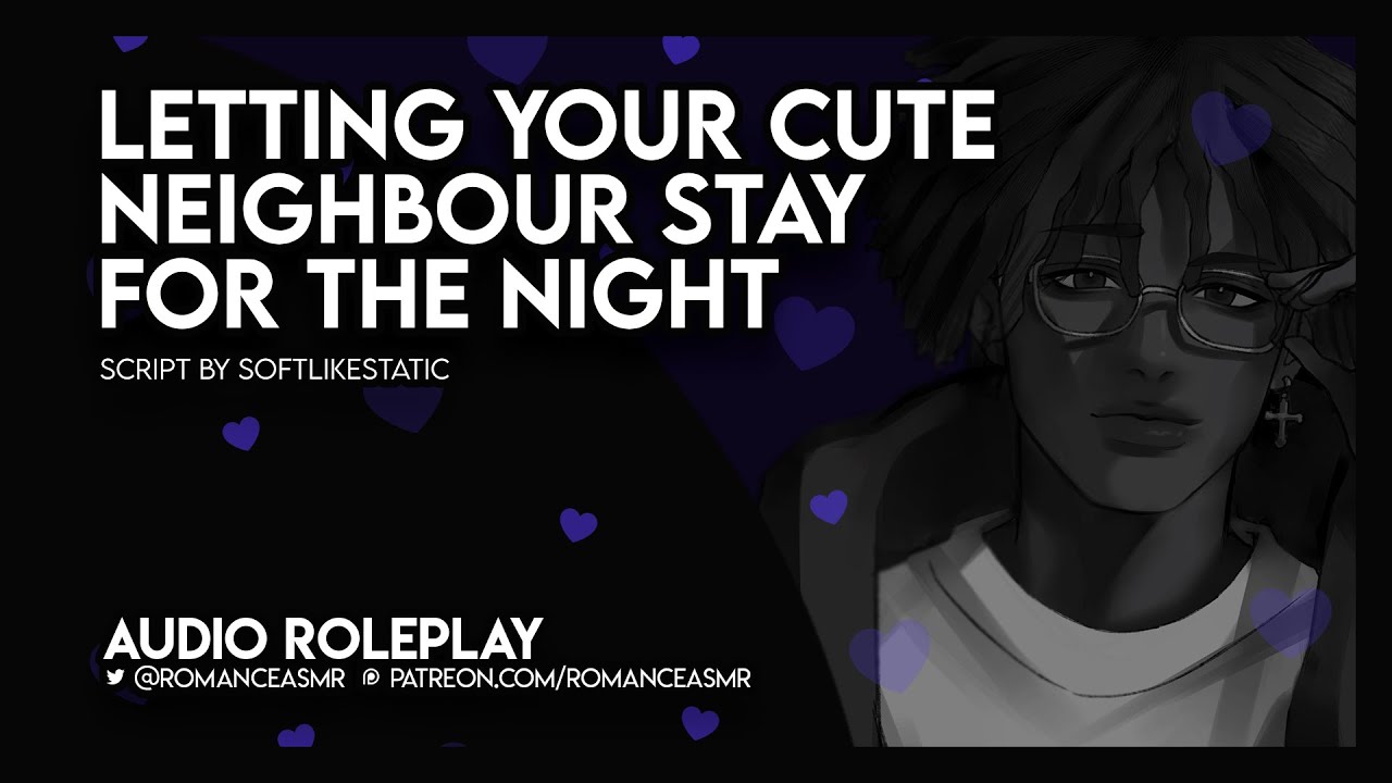 Letting Your Cute Neighbour Stay For The Night [M4A] [Confession] [Flirting] [Kissing]
