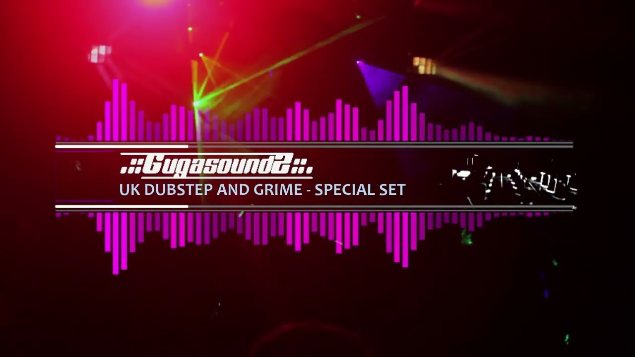 UK DUBSTEP AND GRIME SPECIAL SET mixed by GugasoundZ