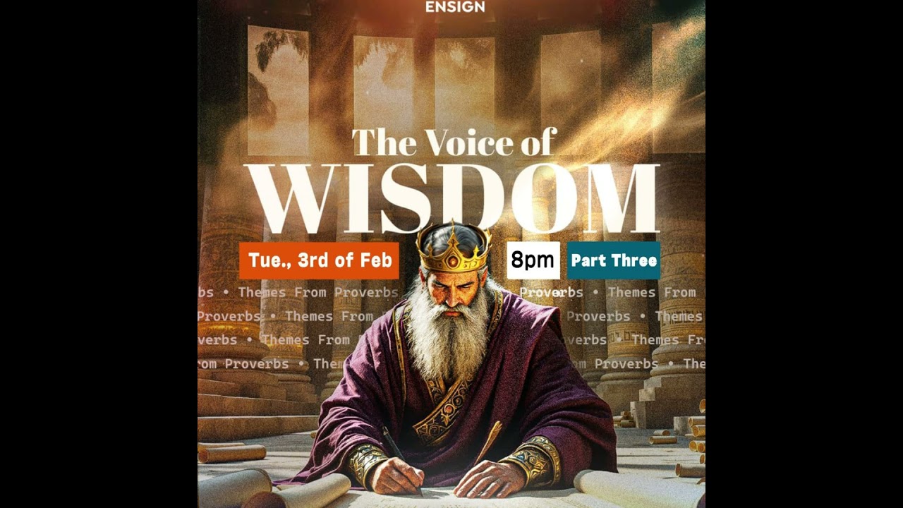 The Voice of Wisdom (Part Three) -Foluwasho Taiwo. Feb 3rd 2026