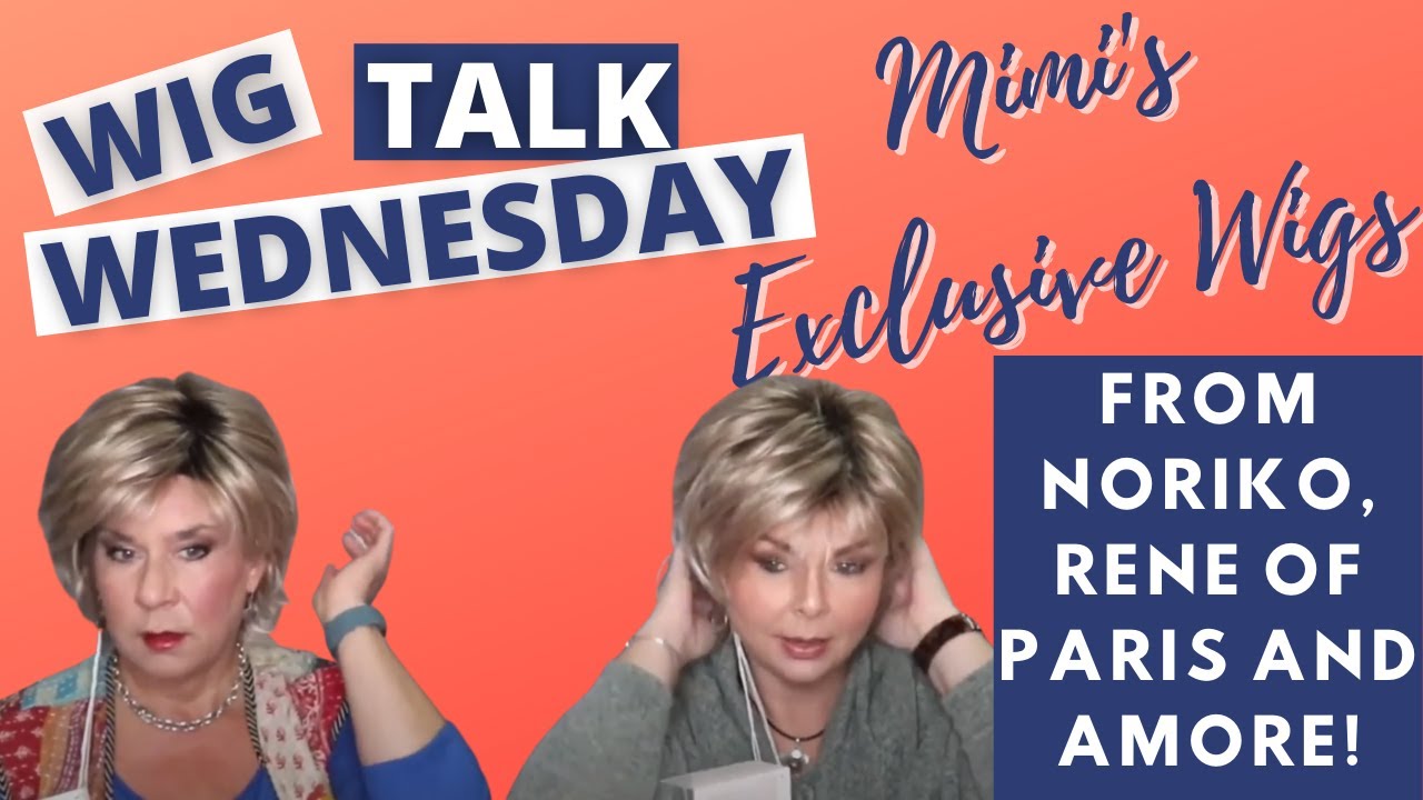 WIG TALK WEDNESDAY!  Noriko, Rene of Paris and Amore Synthetic ECLUSIVES!!!