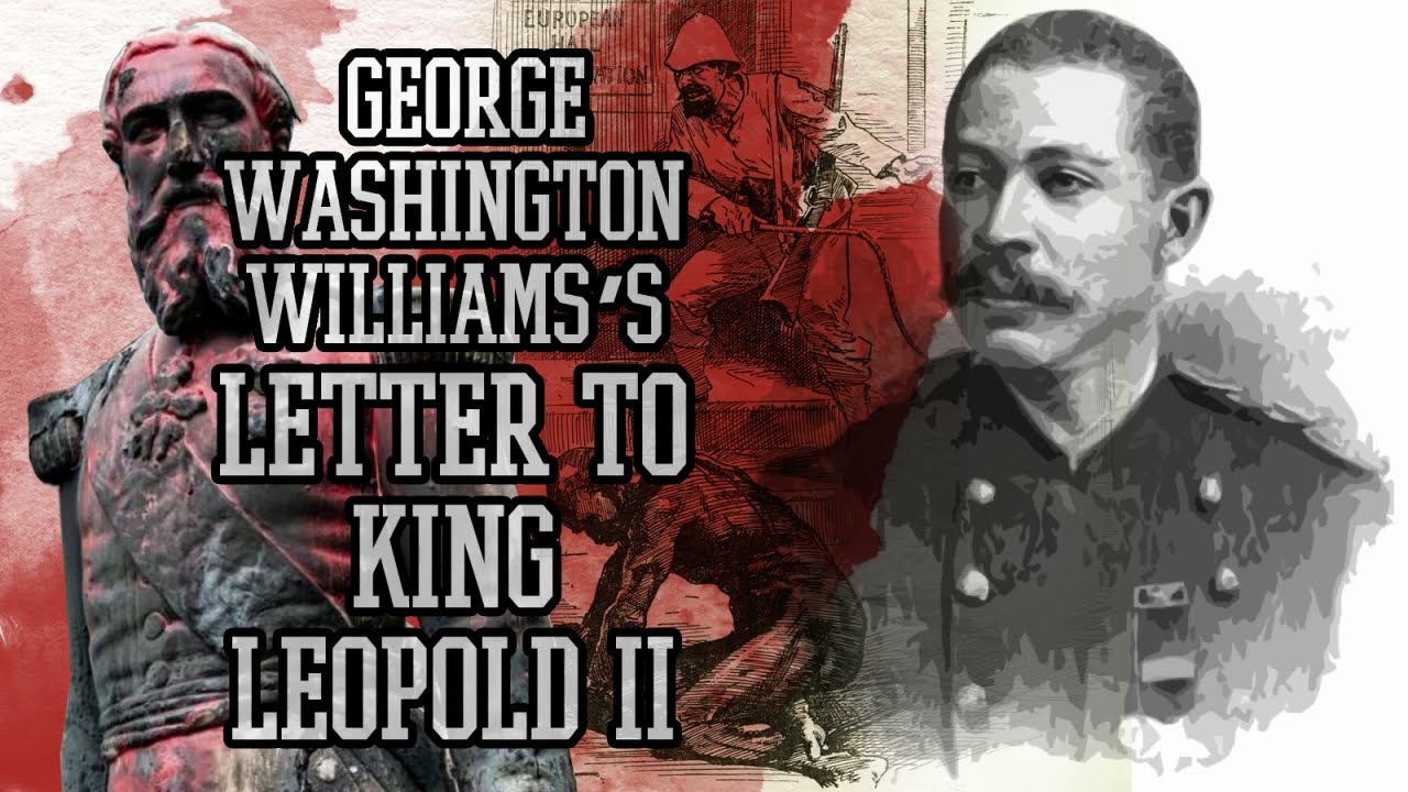 George Washington Williams’s Letter to King Leopold II on the Death &Destruction in the Congo - 1890