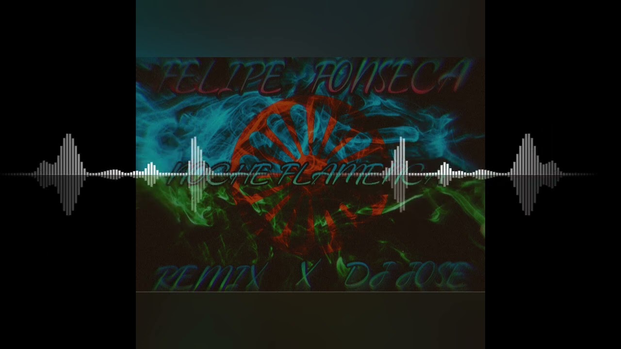 FELIPE FONSECA NOCHE FLAMENCA REMIX X DJ JOSE