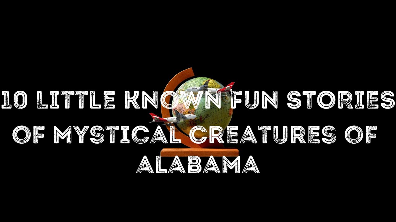 10 Little Known Fun Stories About Alabama's Mystical Creatures