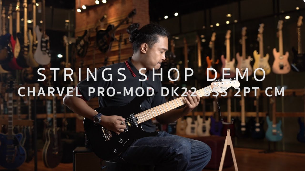 STRINGS SHOP DEMO : CHARVEL PRO-MOD DK22 SSS 2PT CM
