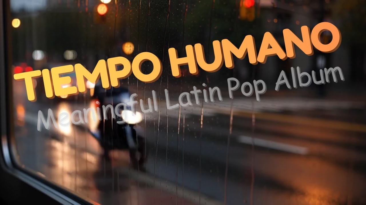 TIEMPO HUMANO ⏳❤️ | Meaningful Latin Pop Album (Life • Soul • Stories)