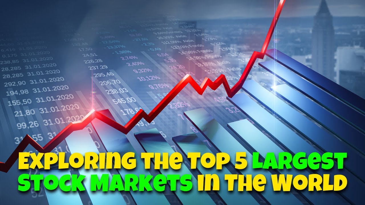 The Top 5 Largest Stock Markets in The World