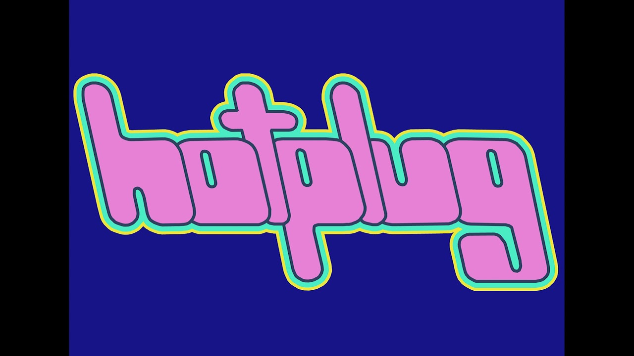 hotplug - Cool With What She Does