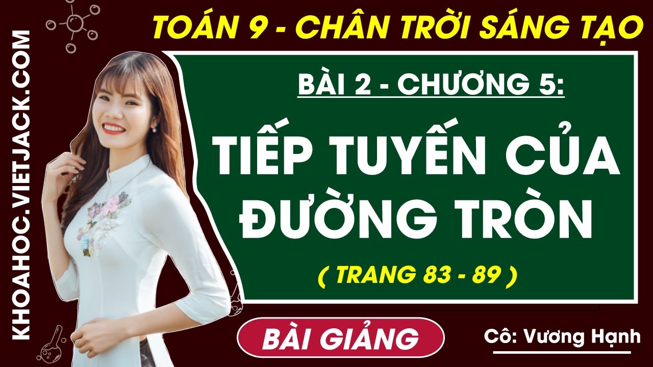 Tiếp tuyến của đường tròn | Toán 9 Chân trời sáng tạo (DỄ HIỂU NHẤT)