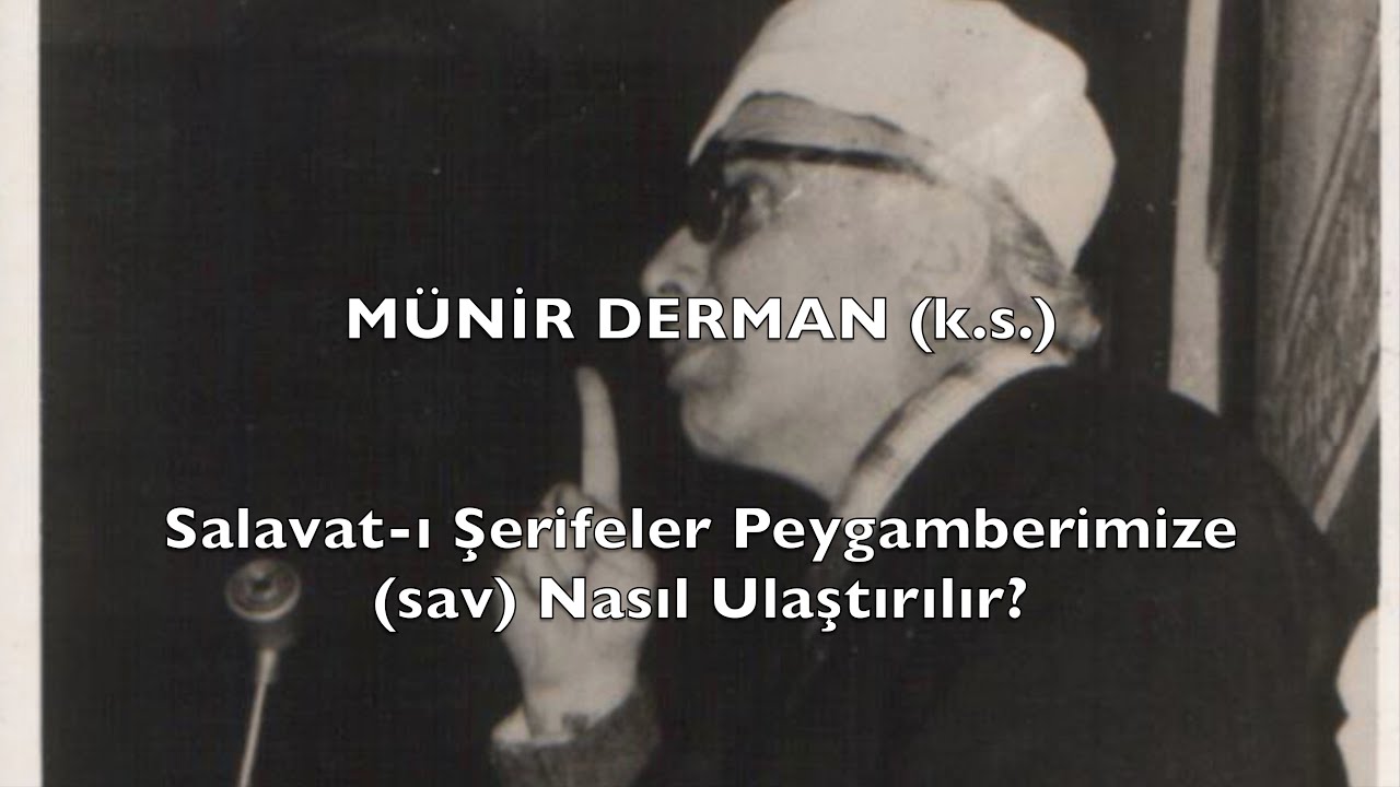 Salavat ı Şerifeler Peygamberimize (s.a.v.) Nasıl Ulaştırılır? (Münir Derman (k.s.))