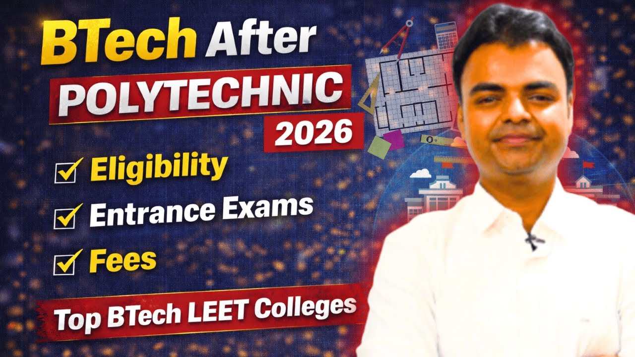 BTech After Polytechnic Eligibility, Entrance Exams, Fees, Top BTech LEET Colleges 2026