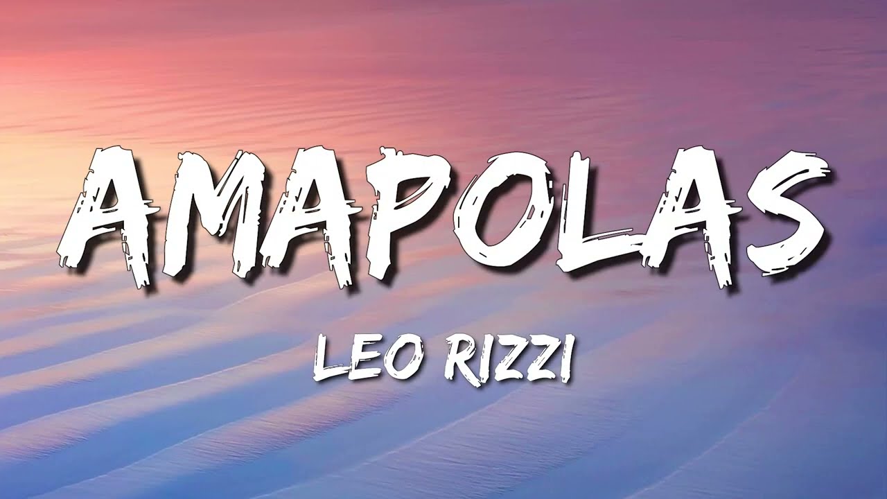 Amapolas Remix - Leo Rizzi, Danny Ocean (Letra)