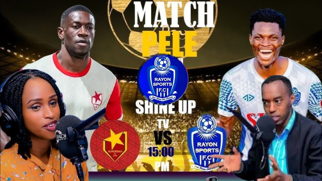 🌀Rugaju Reagan Ati Reyon sports vs Al mellkh mach Ikomeye cyane 🔥