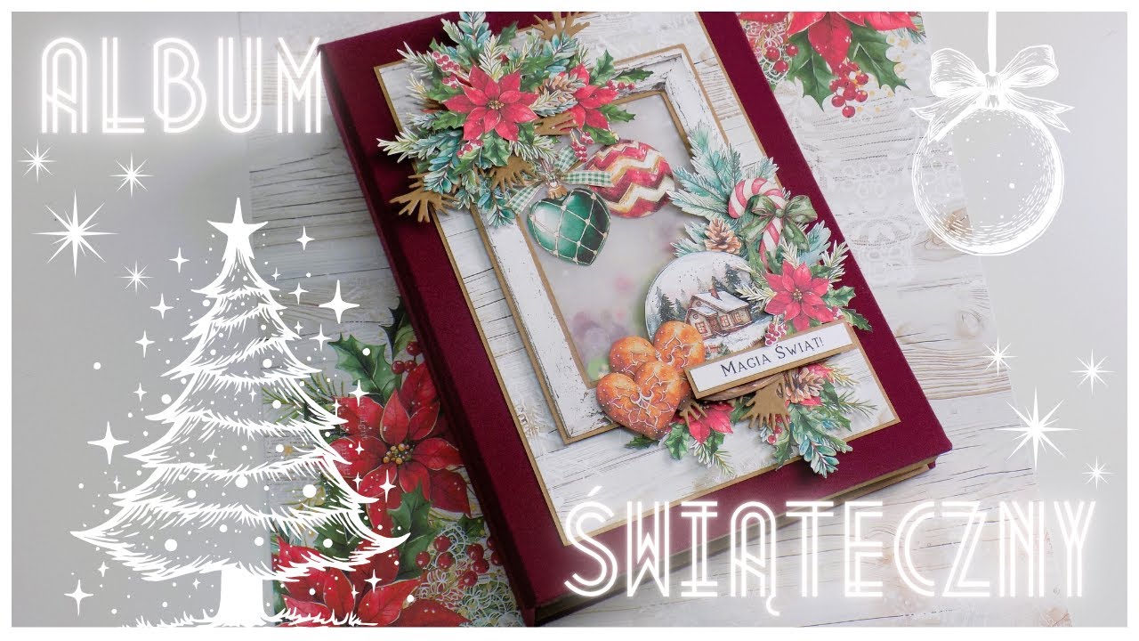 Album na świąteczne zdjęcia/Magia Świąt/Olga Bielska/TUTORIAL - scrapbooking!!!