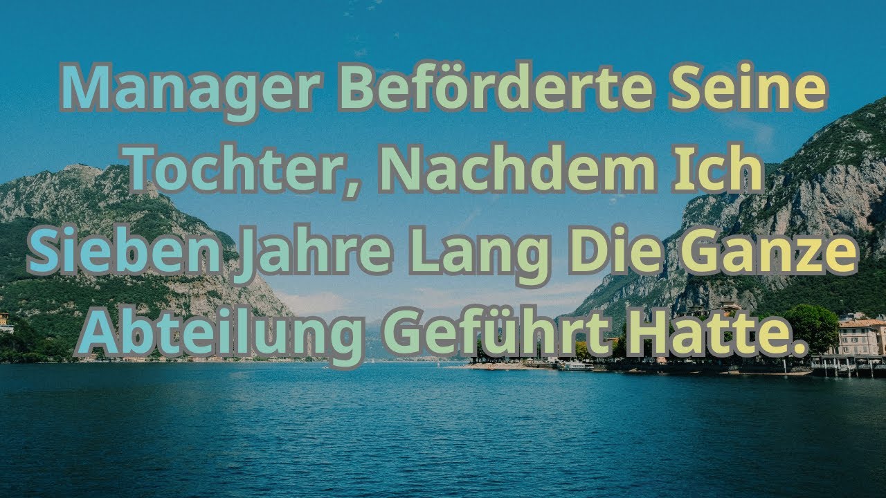 Manager Beförderte Seine Tochter, Nachdem Ich Sieben Jahre Lang Die Ganze Abteilung Geführt Hatte