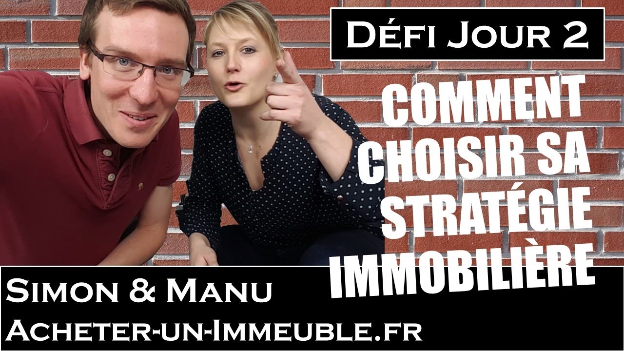 Comment choisir sa strat&eacute;gie immobili&egrave;re ? (2/30)