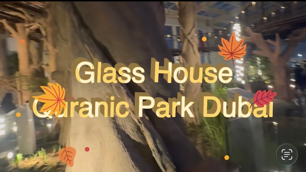 GLASS HOUSE QURANIC PARK DUBAI 🌵🌾🌴🌳🌲🪸 #dubai #vlog #quran #viralvideo #malayalam #history #viral 