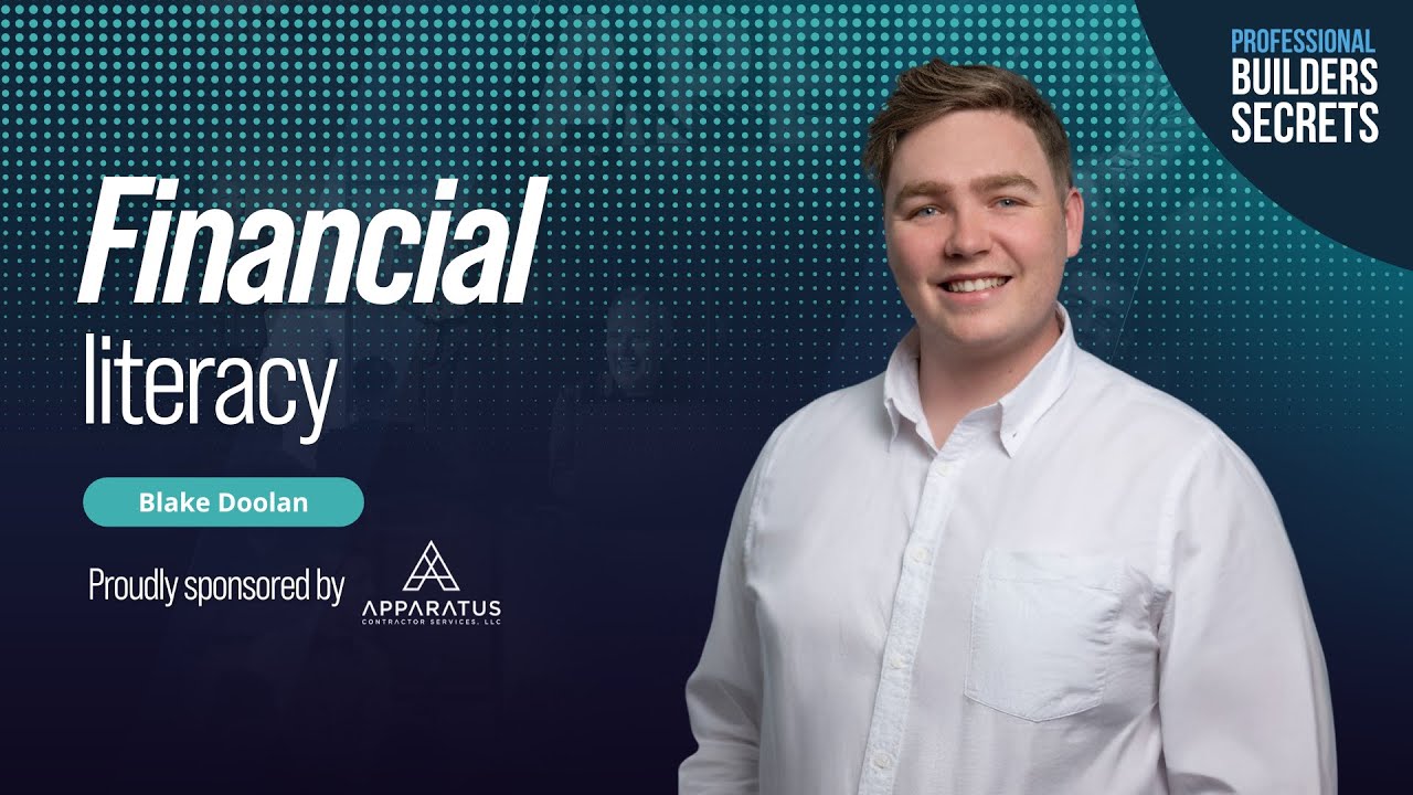 Professional Builders Secrets Episode 219: Financial Literacy With Blake Doolan