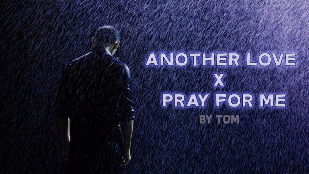 Pray For Me x Another Love (TikTok Full Version)