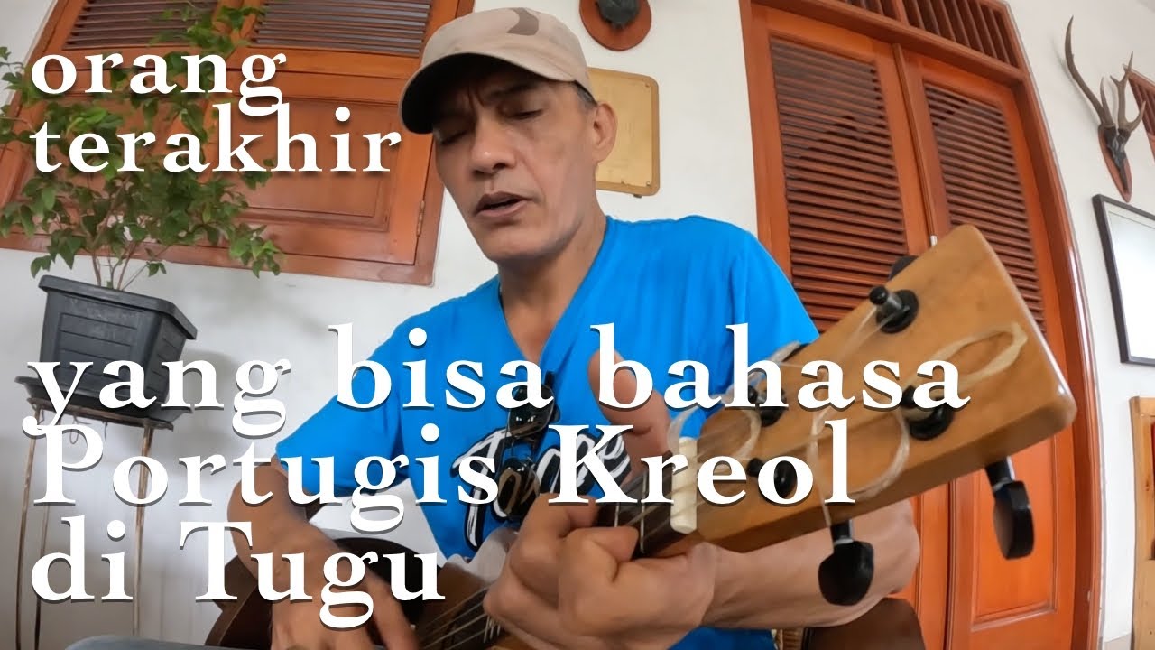 ORANG TERAKHIR YANG BISA BAHASA PORTUGIS KREOL DI TUGU