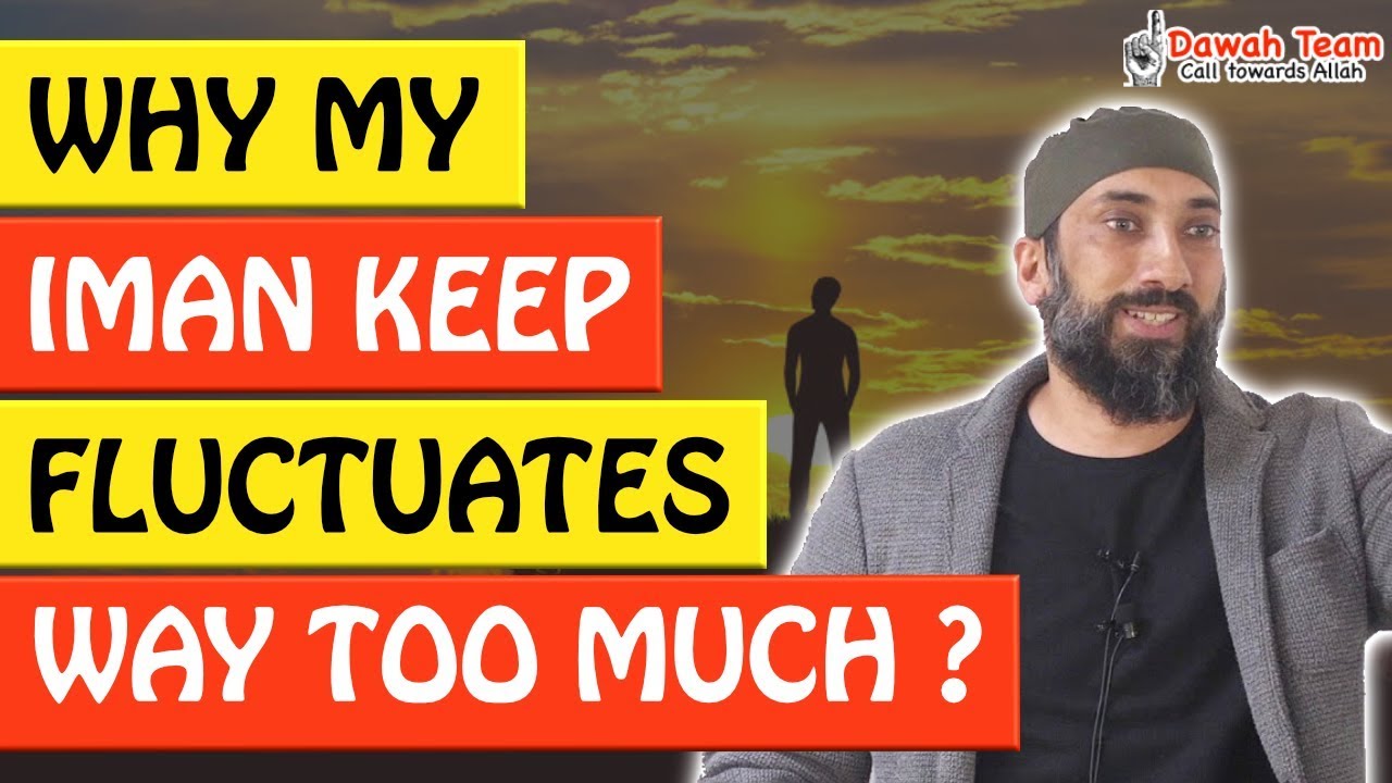 🚨WHY MY IMAN KEEP FLUCTUATES WAY TOO MUCH ? 🤔 - Nouman Ali Khan