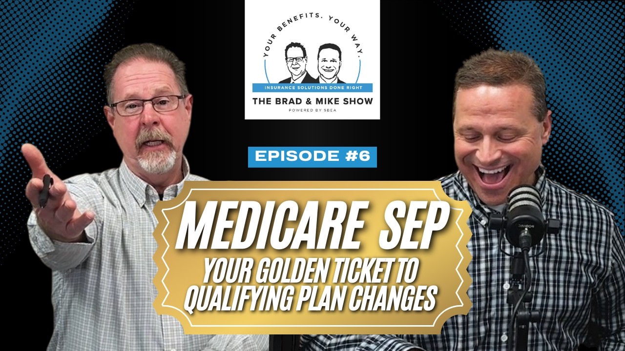 Medicare SEP: Your Golden Ticket to Qualifying Plan Changes – The Brad and Mike Show – EP 6