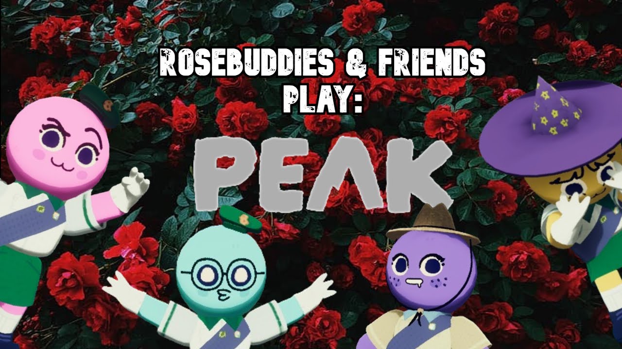 Rose Buddies & Friends Play: PEAK - Feat. Lola & Charlie {FULL GAME}