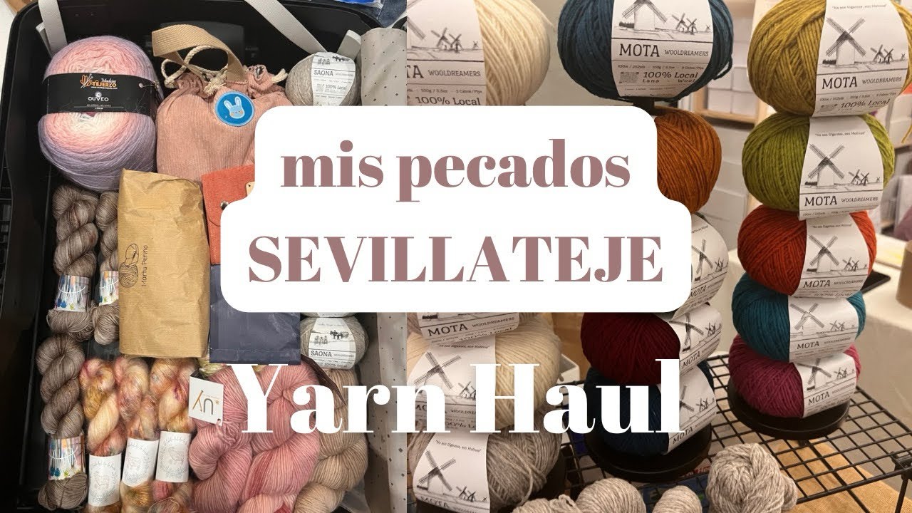 Yarn Haul : todo lo que se vino conmigo del Sevillateje 2024 mucha lana y alg&uacute;n secreto