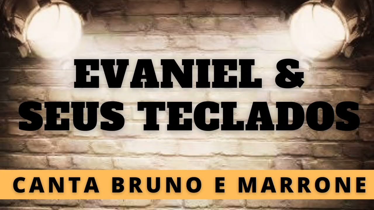 As melhores do Bruno e Marrone- Evaniel e Seus Teclados