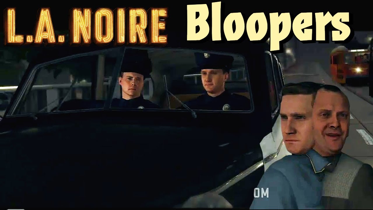 LA Noire Bloopers Glitches & Silly Stuff