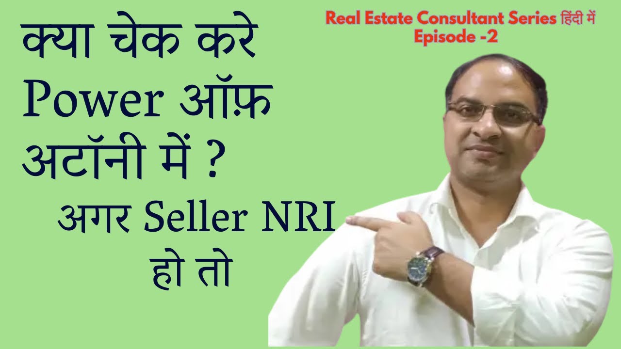 NRI Property sell through POA Attorney, What to check before you start