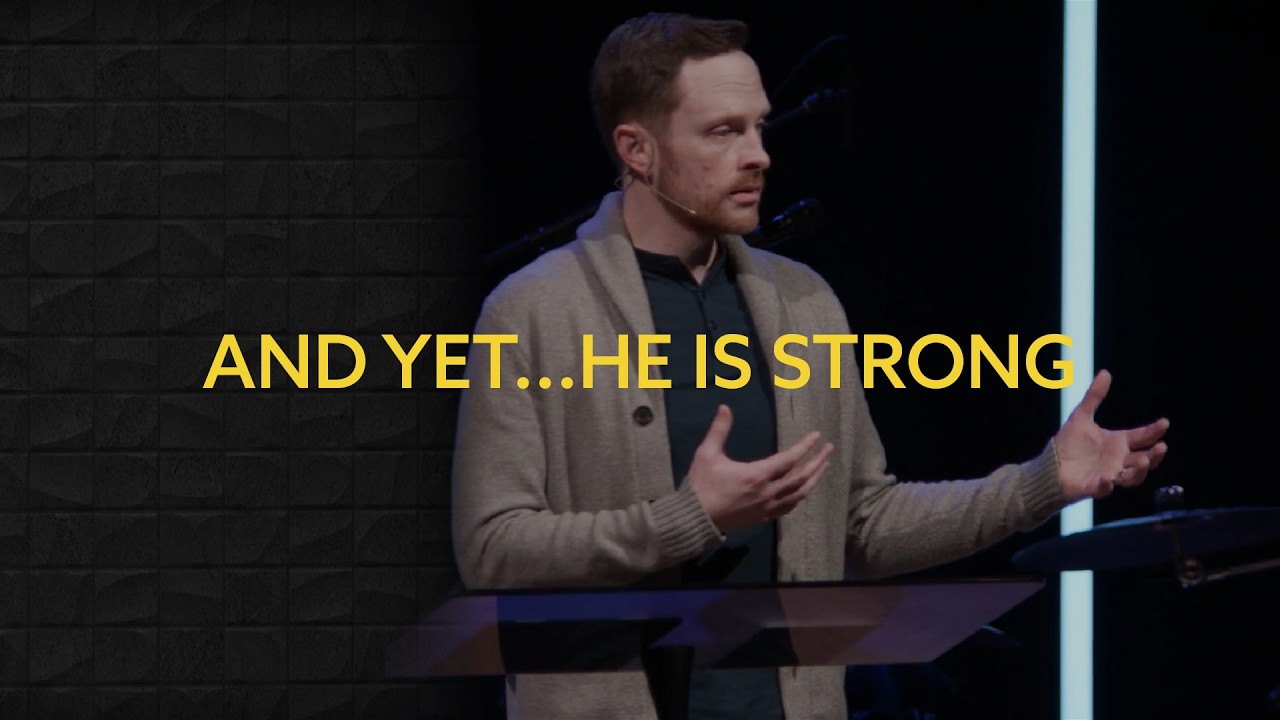 And Yet...He is Strong // Pastor David Miles