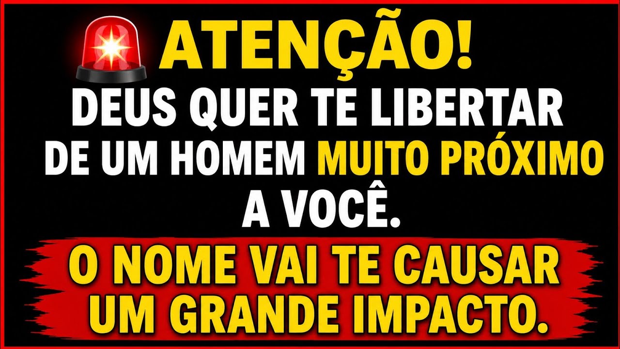 ‼️ ATENÇÃO!  DEUS QUER TE LIVRAR  DE UM HOMEM PRÓXIMO A VOCÊ.  O NOME VAI TE DEIXAR EM CHOQUE.