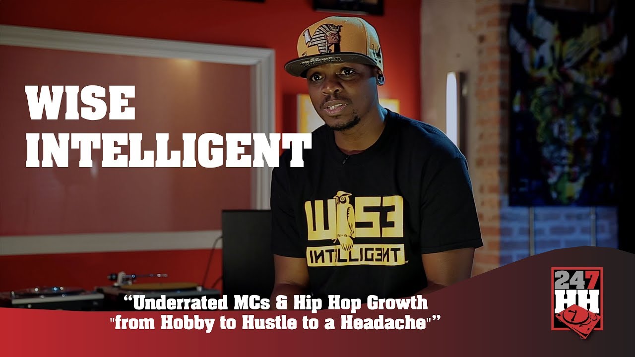 Wise Intelligent  - Underrated MCs & Hip Hop Growth (247HH Exclusive)