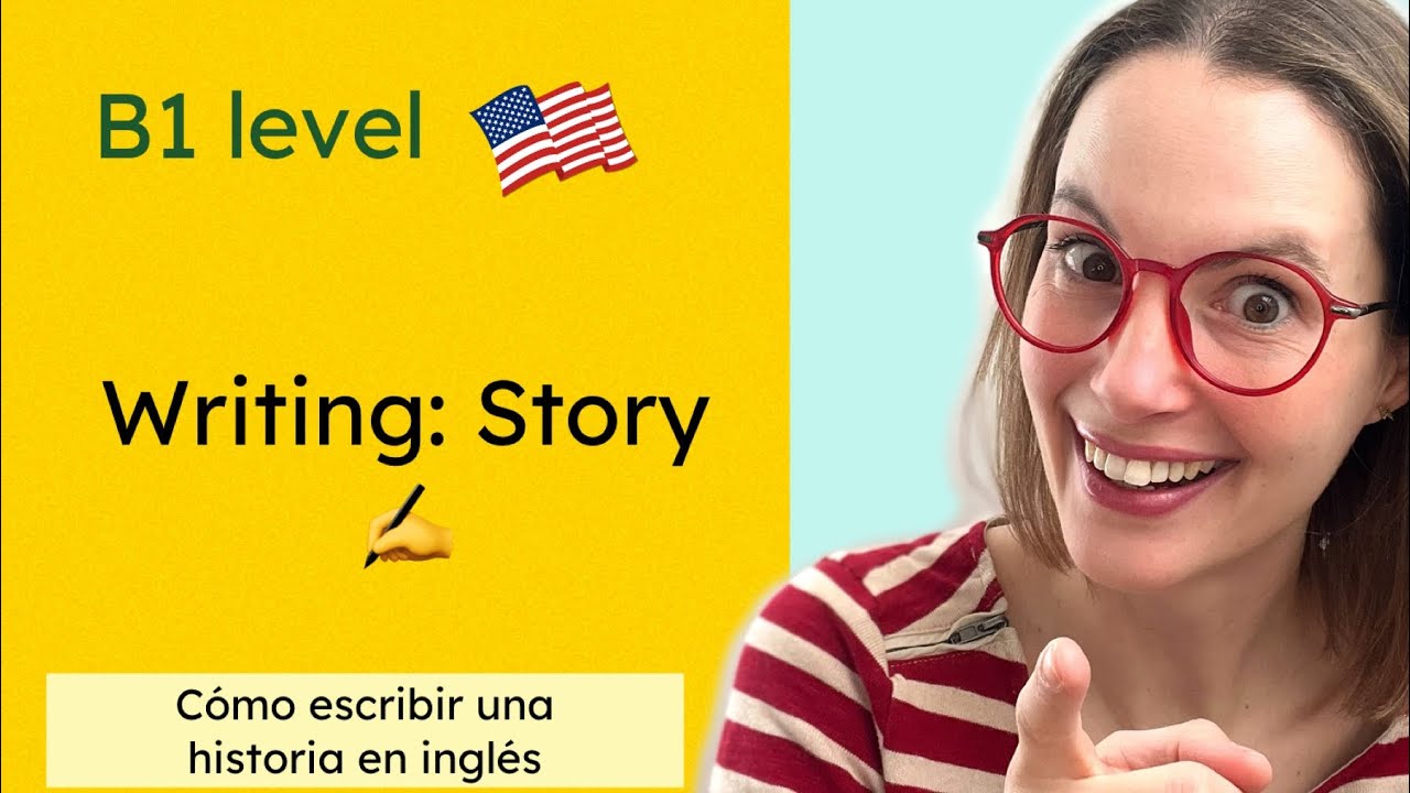 STORY. B1 WRITING. EXAMEN CAMBRIDGE PET, EVAU, EBAU, IELTS, EOI. Escribir una historia