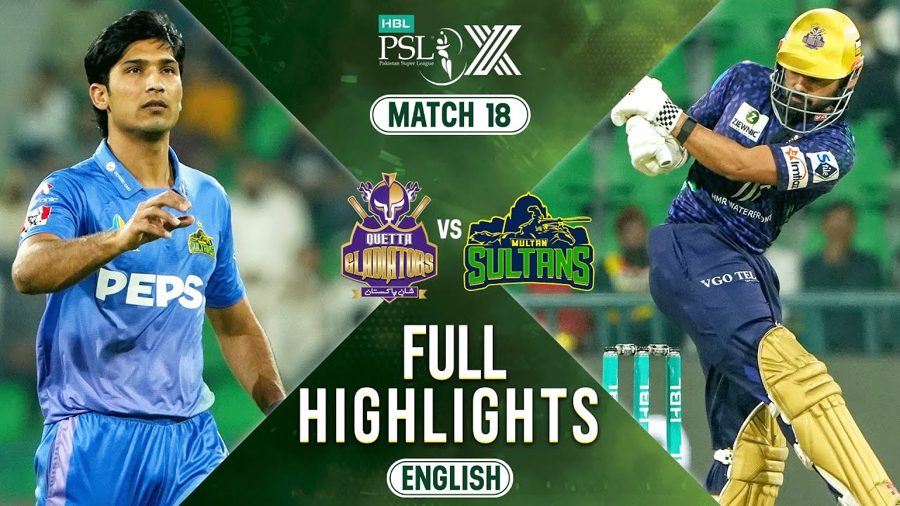 Full Highlights | Quetta Gladiators vs Multan Sultans | 𝐄𝐍𝐆𝐋𝐈𝐒𝐇 | Match 18 | HBL PSL X | M2M1A